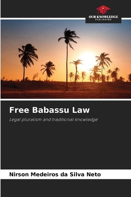 Free Babassu Law by Silva Neto, Nirson Medeiros Da
