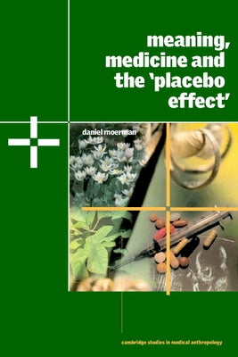 Meaning, Medicine and the 'Placebo Effect' by Moerman, Daniel E.