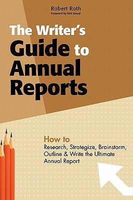The Writer's Guide to Annual Reports by Roth, Robert
