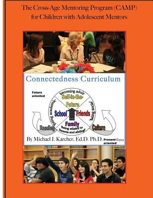 The Cross-Age Mentoring Program (CAMP) for Children with Adolescent Mentors: Connectedness Curriculum by Judson, Ben