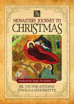 A Monastery Journey to Christmas by D'Avila-Latourrette, Victor-Antoine