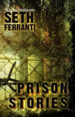 Prison Stories by Ferranti, Seth
