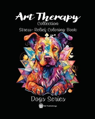 Art Therapy, Dog Series: Stress-Relief Coloring Book by Publishings Co, F&f