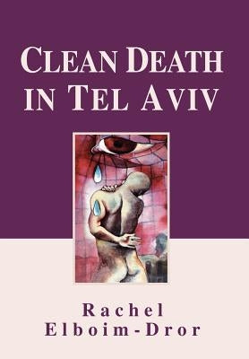 Clean Death in Tel Aviv by Elboim-Dror, Rachel