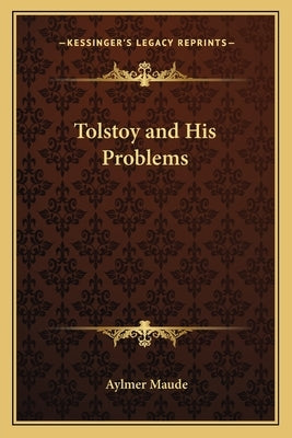 Tolstoy and His Problems by Maude, Aylmer