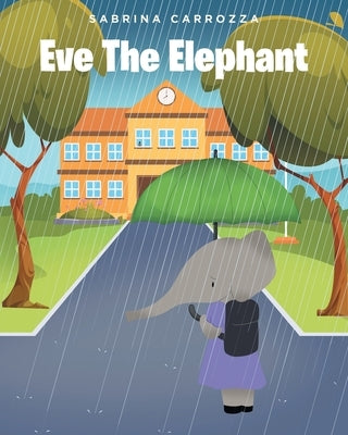 Eve The Elephant by Carrozza, Sabrina