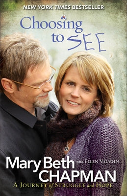 Choosing to See: A Journey of Struggle and Hope by Chapman, Mary Beth