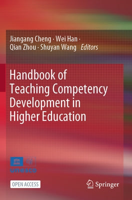 Handbook of Teaching Competency Development in Higher Education by Cheng, Jiangang
