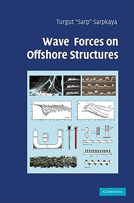 Wave Forces on Offshore Structures by Sarpkaya, Turgut 'Sarp'