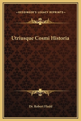 Utriusque Cosmi Historia by Fludd, Robert