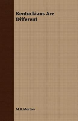 Kentuckians Are Different by M. B. Morton