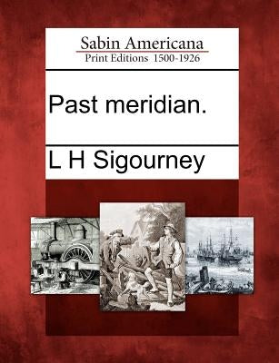 Past Meridian. by Sigourney, L. H.