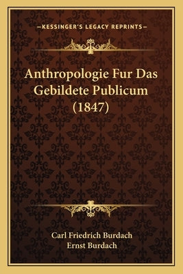 Anthropologie Fur Das Gebildete Publicum (1847) by Burdach, Carl Friedrich