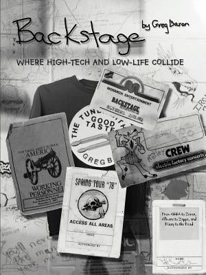 Backstage: Where High-Tech and Low-Life Collide by Baron, Greg