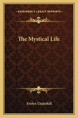 The Mystical Life by Underhill, Evelyn