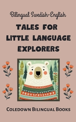 Bilingual Swedish-English Tales for Little Language Explorers by Books, Coledown Bilingual