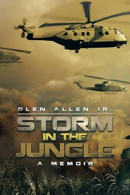 Storm in the Jungle: A Memoir by Allen, Glen, Jr.