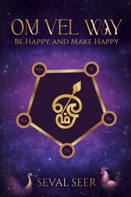 Om Vel Way: Be Happy and Make Happy by Seer, Seval
