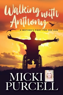 Walking With Anthony: A Mother's Fight For Her Son by Purcell, Micki