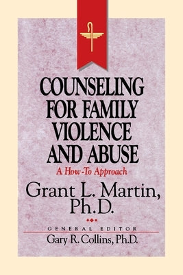 Resources for Christian Counseling: Counseling for Family Violence and Abuse (Grant Martin) by Collins, Gary R.