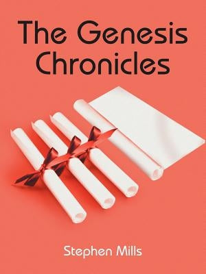 The Genesis Chronicles by Mills, Stephen
