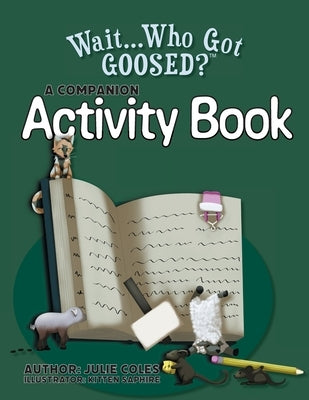 Wait...Who Got Goosed?(TM) Companion Activity Book by Coles, Julie