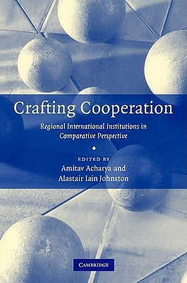 Crafting Cooperation by Acharya, Amitav
