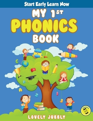 My 1st Phonics Book with Audio: First book in the series, for ages 4-6, over 100 pages of Phonics Lessons including sight words, letter sounds and let by Jubbly, Lovely