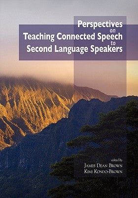 Perspectives on Teaching Connected Speech to Second Language Speakers by Brown, James Dean