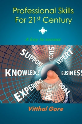 Professional Skills for 21st Century: A Key to Success by Gore, Vitthal
