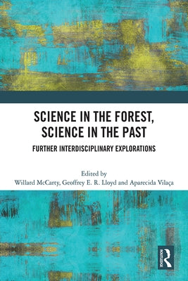Science in the Forest, Science in the Past: Further Interdisciplinary Explorations by McCarty, Willard
