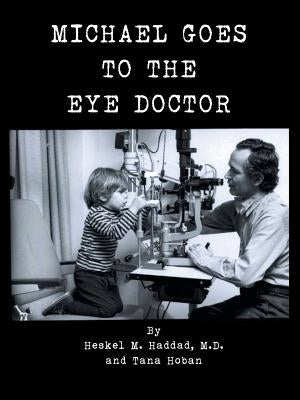 Michael Goes to the Eye Doctor by Haddad M. D., Heskel M.
