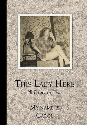 This Lady Here: I'll Drink to That by Rusch, Carol Ann