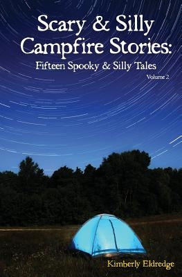 Scary & Silly Campfire Stories: Fifteen Spooky & Silly Tales by Eldredge, Kimberly