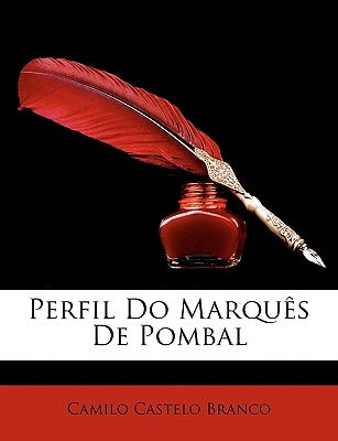 Perfil Do Marques de Pombal by Branco, Camilo Castelo