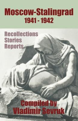 Moscow - Stalingrad 1941-1942: Recollections - Stories - Reports by Vassilevsky, Alexander