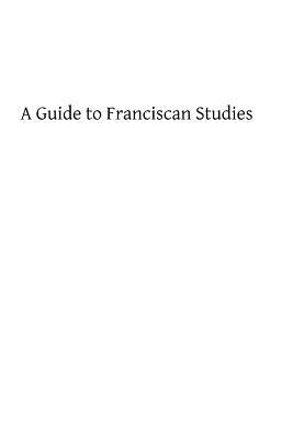 A Guide to Franciscan Studies by Little, A. G.