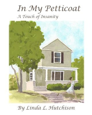 In My Petticoat: A Touch Of Insanity by Reif, Paul J.