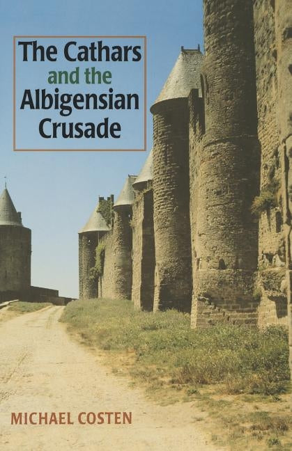 The Cathars and the Albigensian Crusade by Coston, Michael