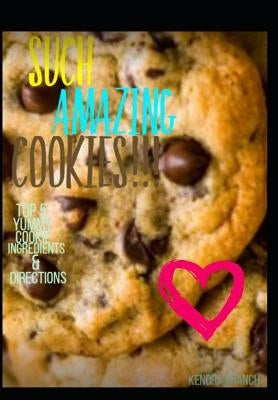 Such Amazing Cookies!!! Top 5 Yummy Cookie Ingredients&directions by Branch, Kendra Cierra
