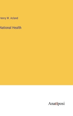 National Health by Acland, Henry W.