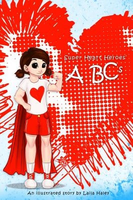 Super Heart Heroes ABCs by Haley, Laila
