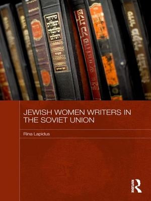 Jewish Women Writers in the Soviet Union by Lapidus, Rina
