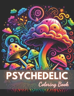 Psychedelic Coloring Book: High Quality +100 Beautiful Designs for All Ages by Corwin, Donny