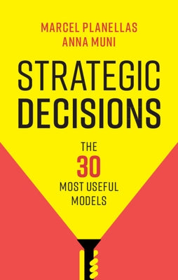 Strategic Decisions: The 30 Most Useful Models by Planellas, Marcel