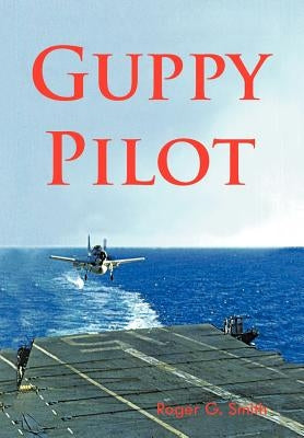 Guppy Pilot by Smith, Roger