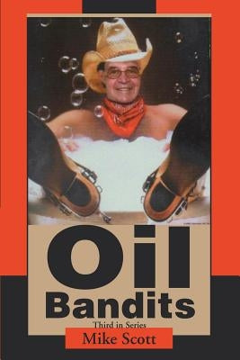 Oil Bandits by Scott, Mike