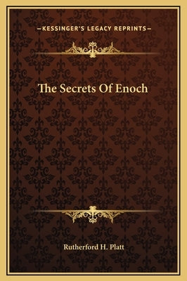 The Secrets Of Enoch by Platt, Rutherford H.