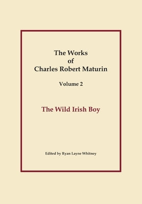 The Wild Irish Boy, Works of Charles Robert Maturin, Vol. 2 by Maturin, Charles Robert