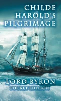 Childe Harold's Pilgrimage: Pocket Edition by Byron, George Gordon
